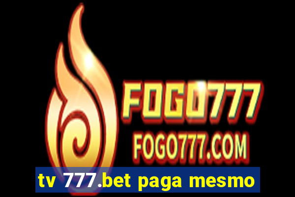 tv 777.bet paga mesmo